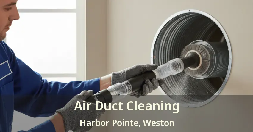 Air Duct Cleaning Harbor Pointe, Weston - FL