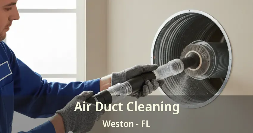 Air Duct Cleaning Weston - FL