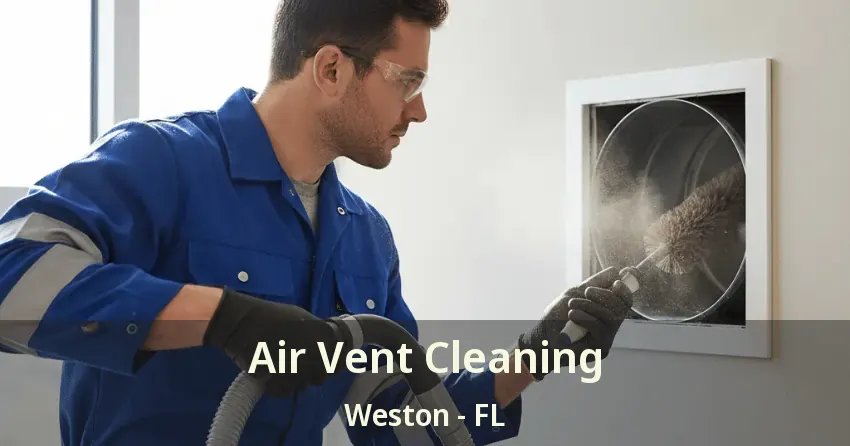 Air Vent Cleaning Weston - FL