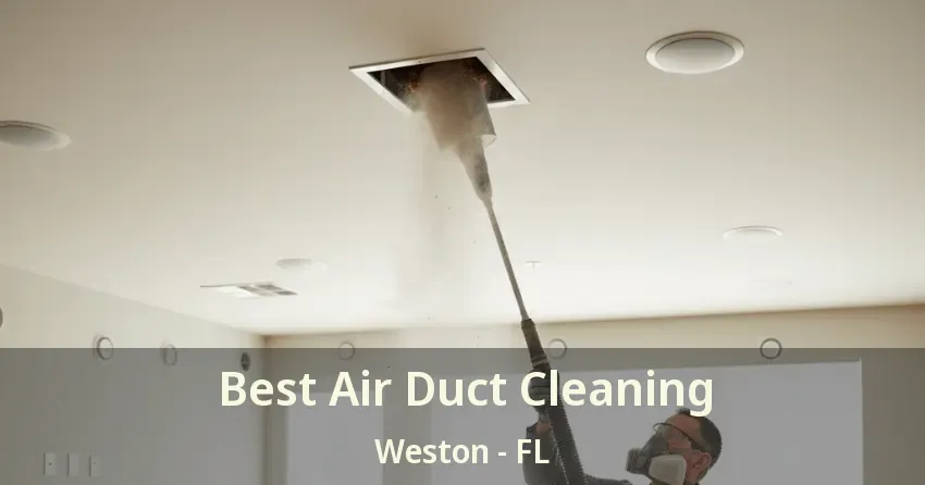Best Air Duct Cleaning Weston - FL