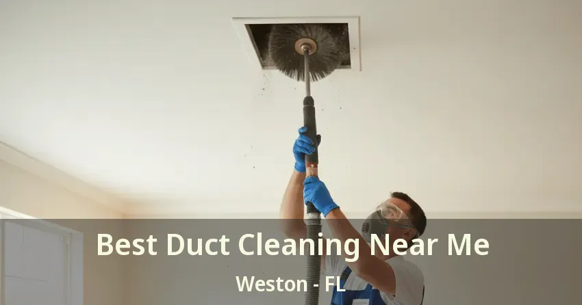 Best Duct Cleaning Near Me Weston - FL