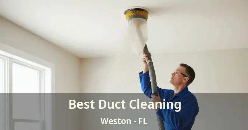Best Duct Cleaning Weston - FL