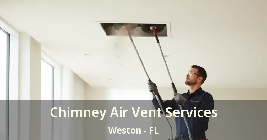 Chimney Air Vent Services Weston - FL