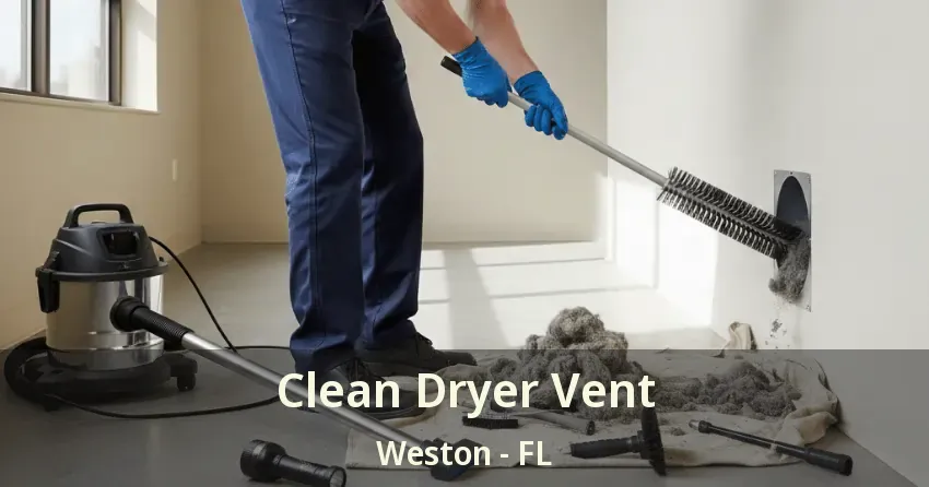 Clean Dryer Vent Weston - FL