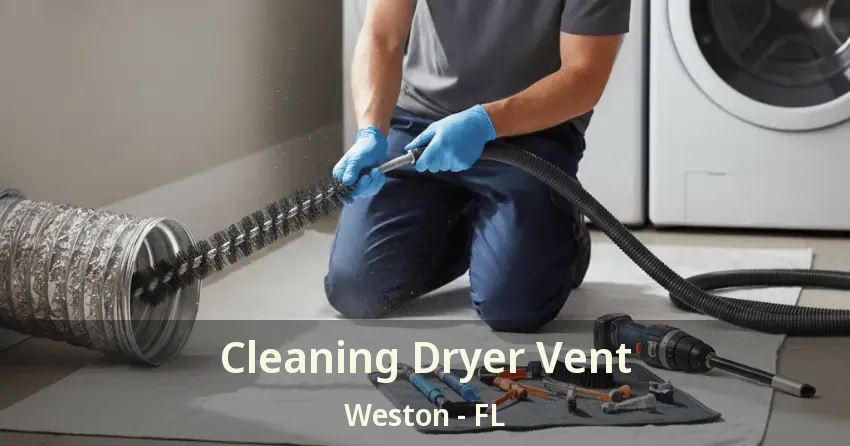 Cleaning Dryer Vent Weston - FL