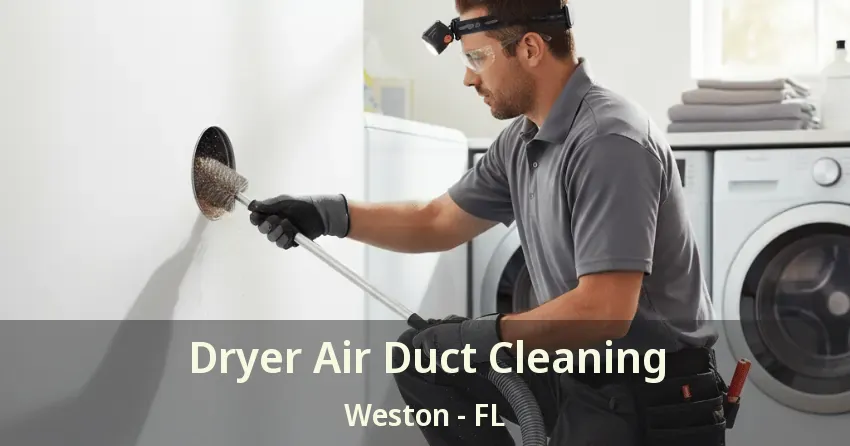 Dryer Air Duct Cleaning Weston - FL
