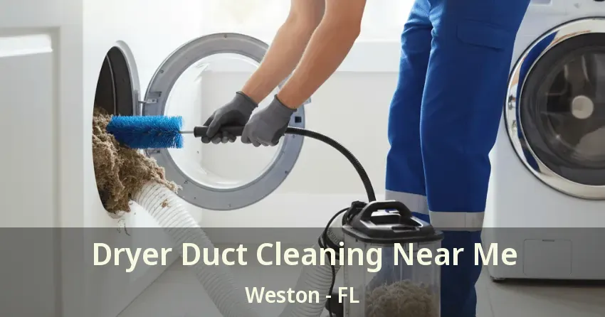 Dryer Duct Cleaning Near Me Weston - FL