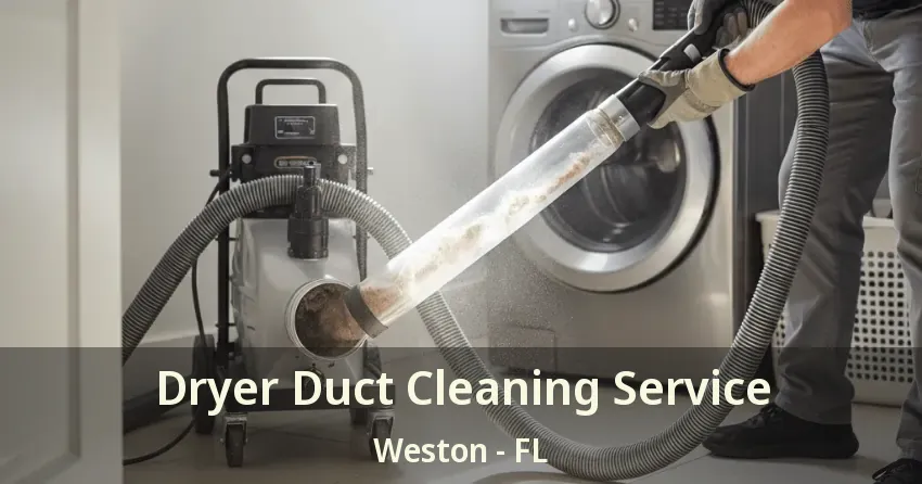 Dryer Duct Cleaning Service Weston - FL