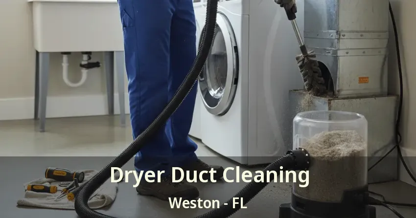 Dryer Duct Cleaning Weston - FL