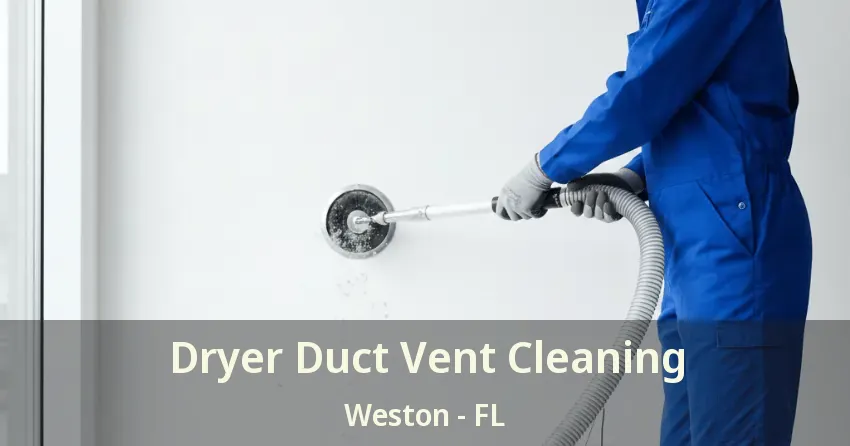 Dryer Duct Vent Cleaning Weston - FL