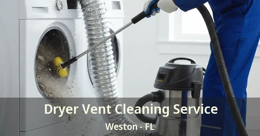 Dryer Vent Cleaning Service Weston - FL