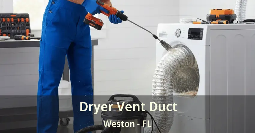 Dryer Vent Duct Weston - FL