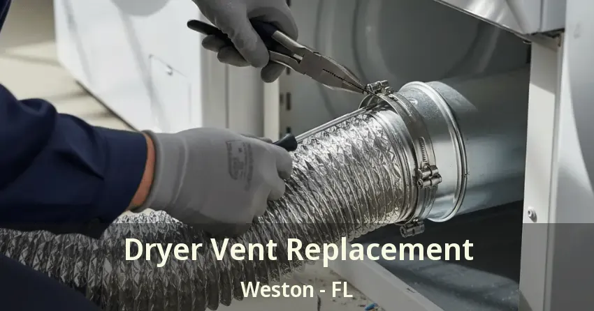Dryer Vent Replacement Weston - FL