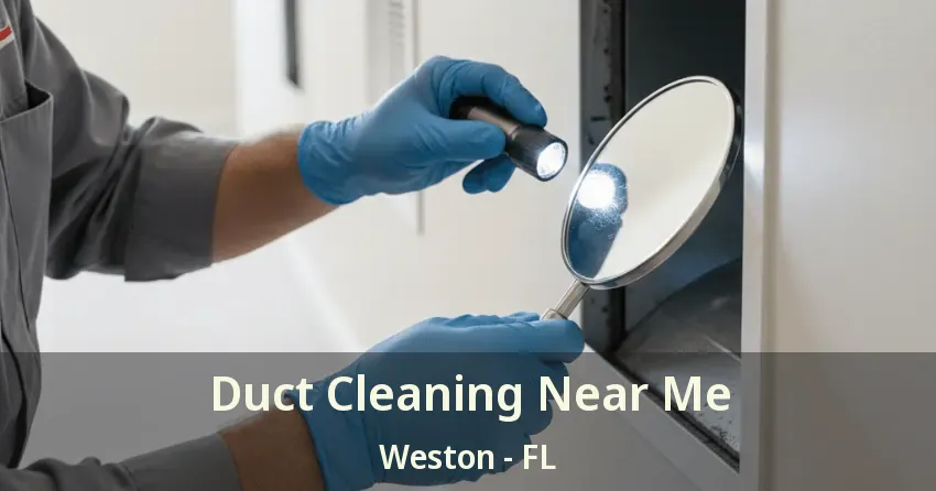 Duct Cleaning Near Me Weston - FL