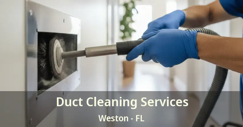 Duct Cleaning Services Weston - FL