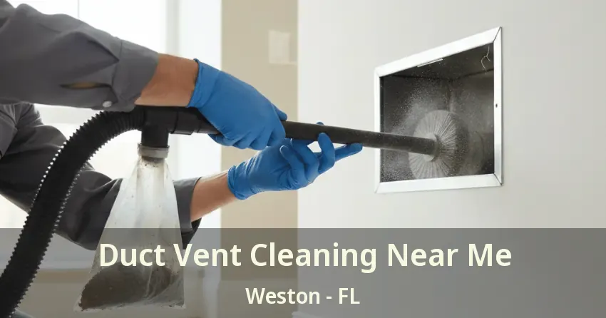 Duct Vent Cleaning Near Me Weston - FL