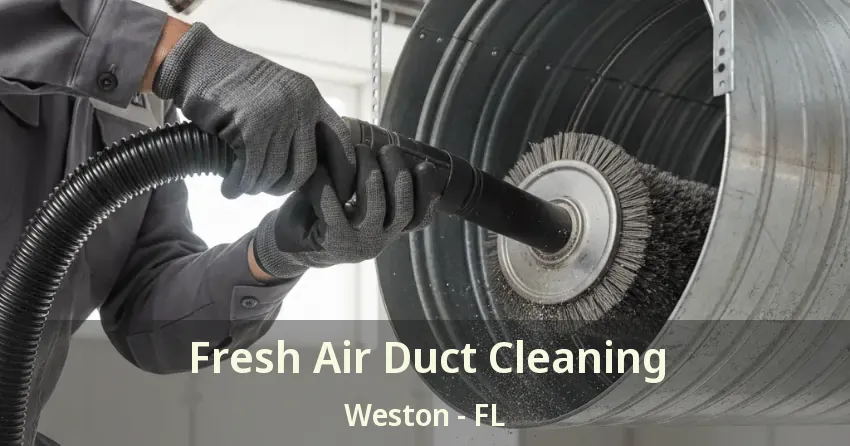 Fresh Air Duct Cleaning Weston - FL