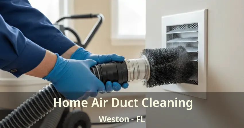 Home Air Duct Cleaning Weston - FL