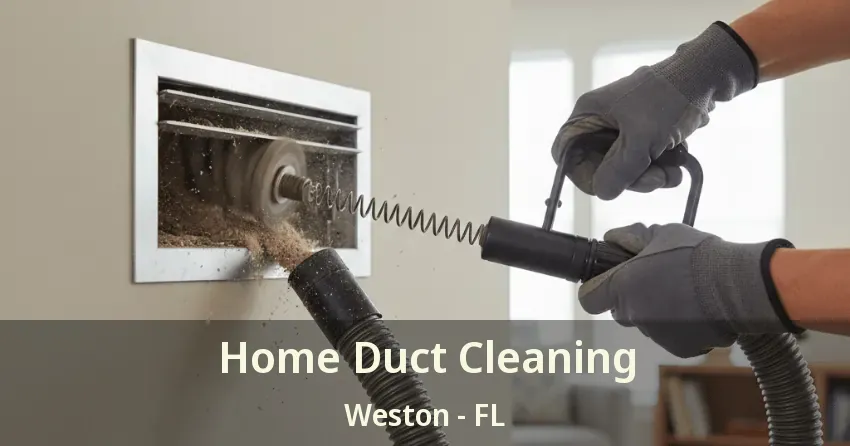 Home Duct Cleaning Weston - FL