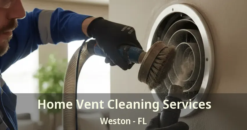 Home Vent Cleaning Services Weston - FL