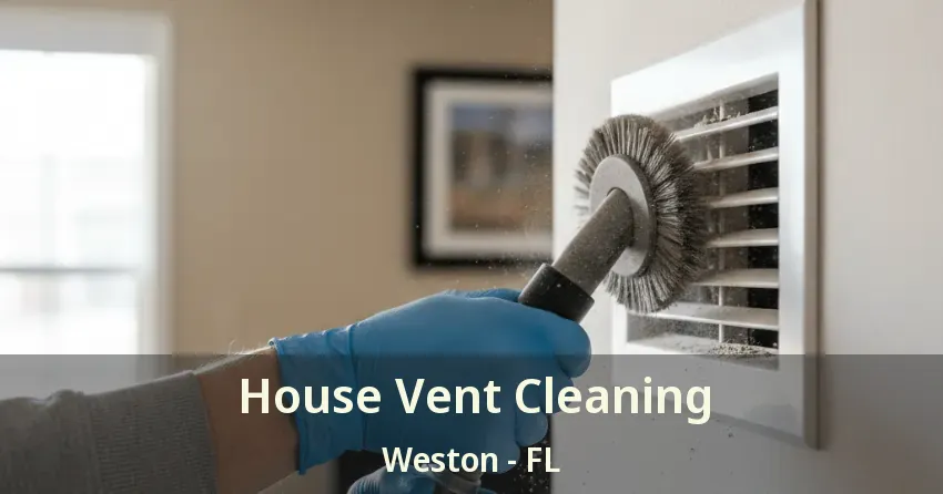 House Vent Cleaning Weston - FL
