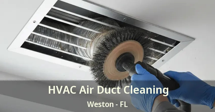 HVAC Air Duct Cleaning Weston - FL