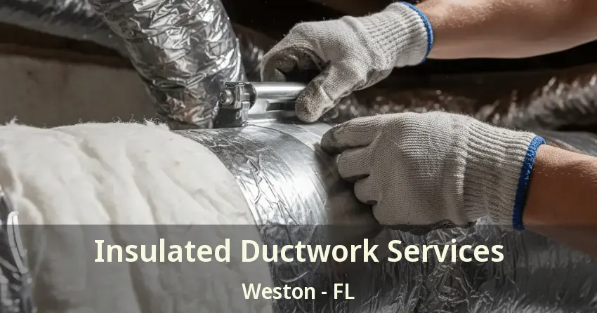 Insulated Ductwork Services Weston - FL