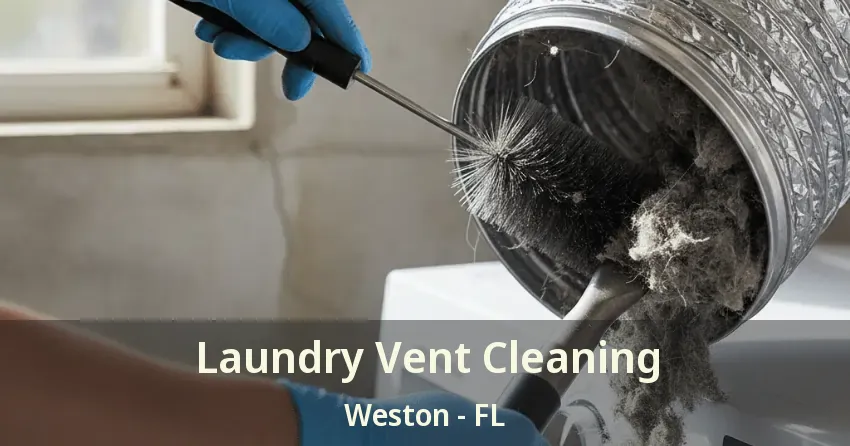 Laundry Vent Cleaning Weston - FL