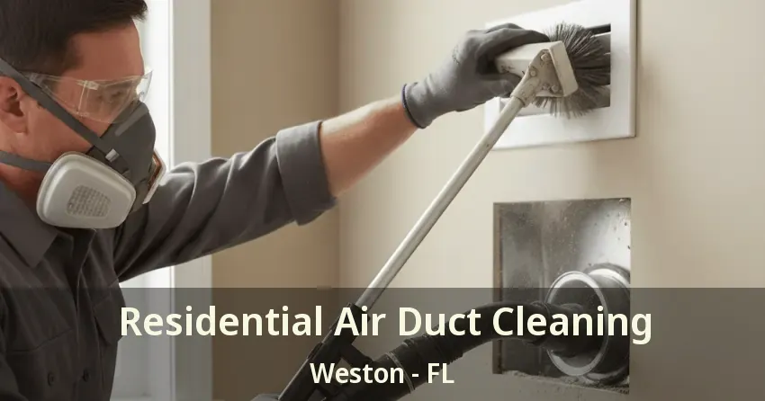 Residential Air Duct Cleaning Weston - FL
