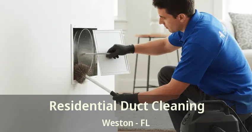 Residential Duct Cleaning Weston - FL