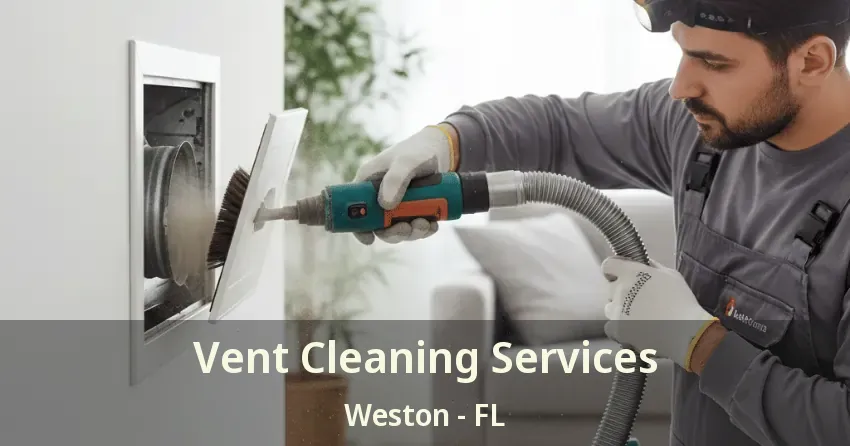 Vent Cleaning Services Weston - FL