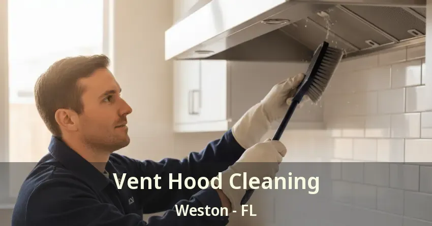 Vent Hood Cleaning Weston - FL